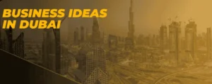 Read more about the article Top Business Ideas in Dubai for Entrepreneurs in 2025